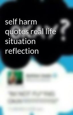 self harm quotes real life situation reflection