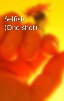 Selfish (One-shot)