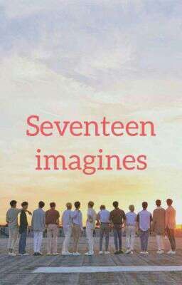 Seventeen imagines(fanfic)