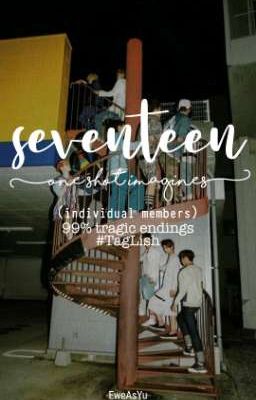 SEVENTEEN One Shot Imagines (individual members) #TagLish