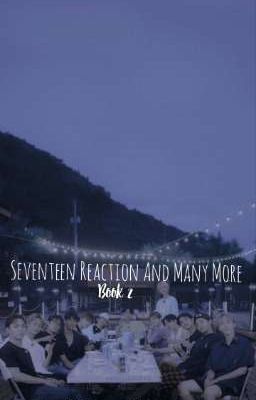 Seventeen Reaction And Many More (Book 2)