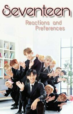 Seventeen Reactions And Preferences