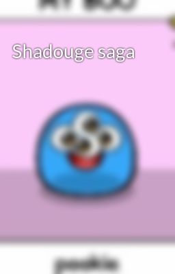 Shadouge saga