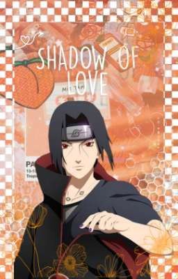 Shadow Of Love - I. Uchiha 