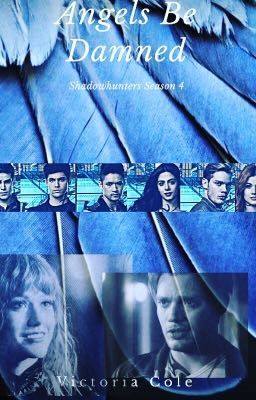 Read Stories Shadowhunters Season 4: Angels Be Damned - TeenFic.Net