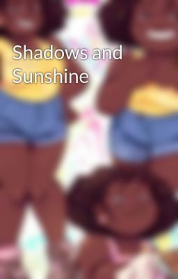 Shadows and Sunshine