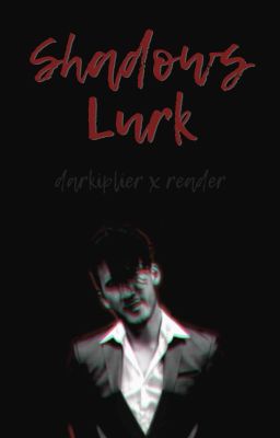 ♛Shadows Lurk♛ Darkiplier x Reader