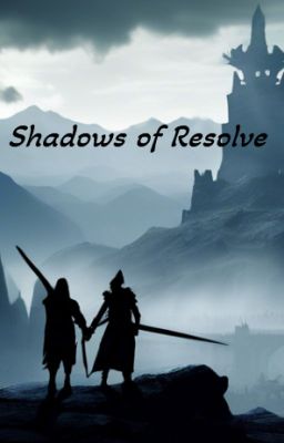 Read Stories Shadows of Resolve - TeenFic.Net