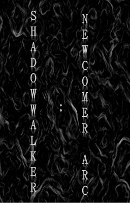 Shadowwalker : Newcomer Arc