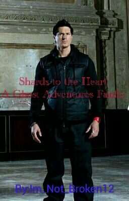 Shards to the Heart: A Ghost Adventures Fanfic