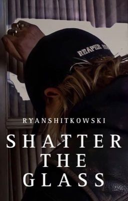 Read Stories Shatter The Glass - Jax Teller - TeenFic.Net