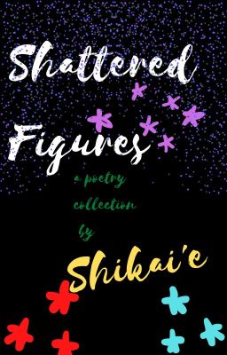 Shattered Figures: A Poetry Collection