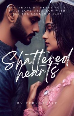 Shattered hearts