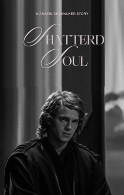 Shattered Soul • Anakin Skywalker