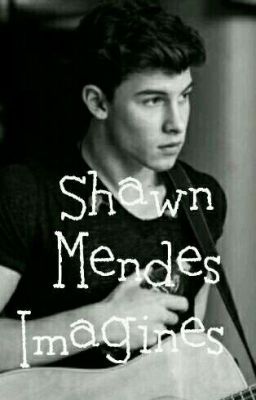 Shawn Mendes Imagines