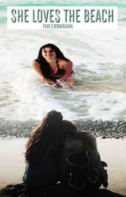 She Loves The Beach|Camren|