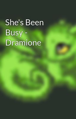 She's Been Busy - Dramione