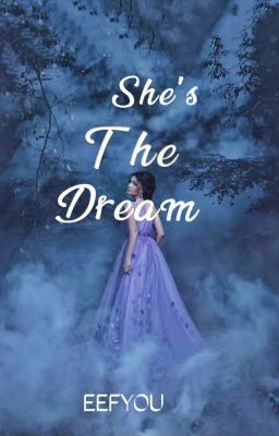 Read Stories She's the Dream (COMPLETED) - TeenFic.Net