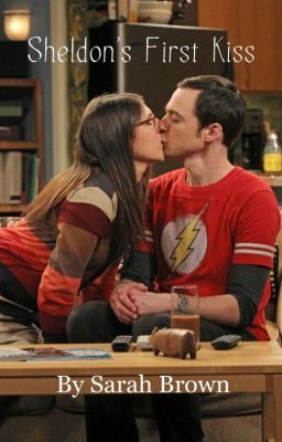 Sheldon's First Kiss (A Big Bang Theory FanFiction)