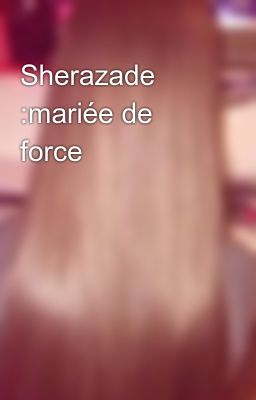 Sherazade :mariée de force✨💙