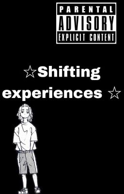 Shifting experiences😋