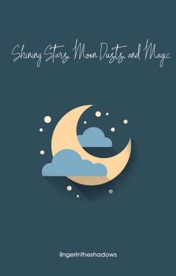 Shining Stars, Moon Dusts, and Magic