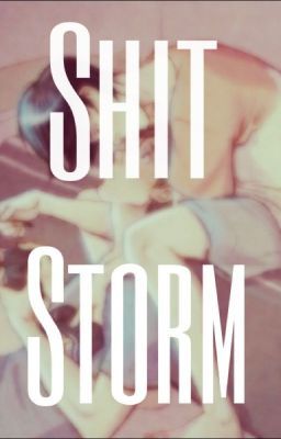 Shit Storm (A Phan Fic)