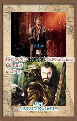 Short Affections (Thorin x Reader x Bilbo) Book 2 of 3