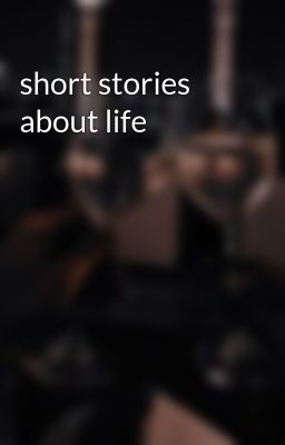 short stories about life