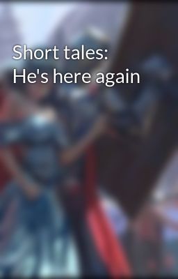 Short tales: He's here again