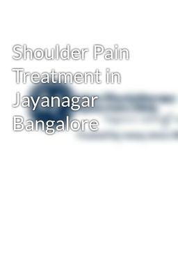 Shoulder Pain Treatment in Jayanagar Bangalore