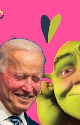 Shrek x Joe Biden (Our crazy love story)