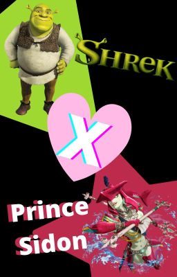 Shrek x Prince Sidon