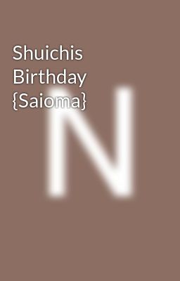 Shuichis Birthday {Saioma}