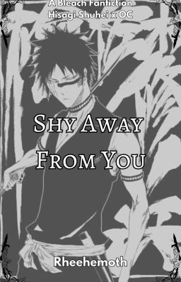 Shy Away From You [Bleach Fanfic]