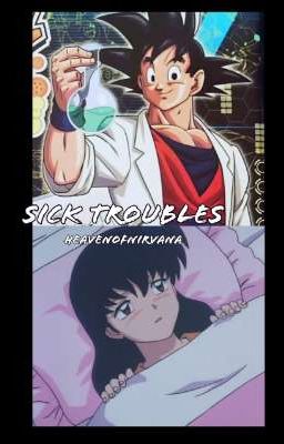 Sick Troubles // Goku x Kagome [COMPLETED]