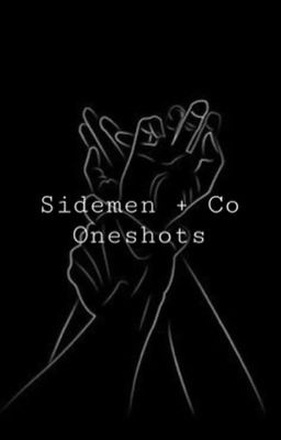 Sidemen + Co Oneshots