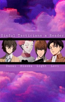 Sinful Tacticians x Reader | Hisoka, Levi, Light Yagami, Dazai