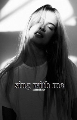 sing with me || mgc