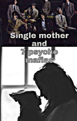 Single mother and 7 Psycho Mafias