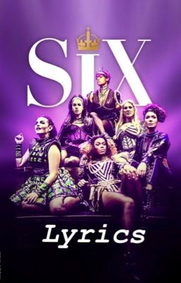 ❁ six the musical | lyrics book