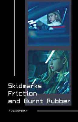 Skidmarks, Friction and Burnt Rubber