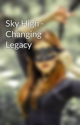 Sky High - Changing Legacy