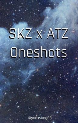 SKZ x ATZ Oneshots