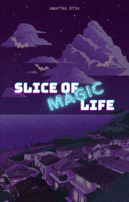 Slice of (magic) Life
