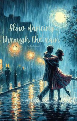 Slow Dancing through the Rain ( Pentalogy Numero Quatro)