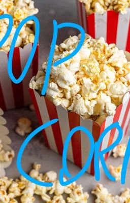 Read Stories [SLOW UPDATES]POPCORN FACTORY [A STORY] - TeenFic.Net