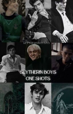 Slytherin boys one shots and how they would react