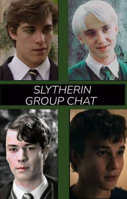 SLYTHERIN GROUP CHAT 