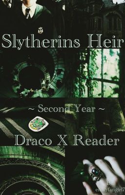 Slytherins Heir [Draco X Reader] - Year Two
